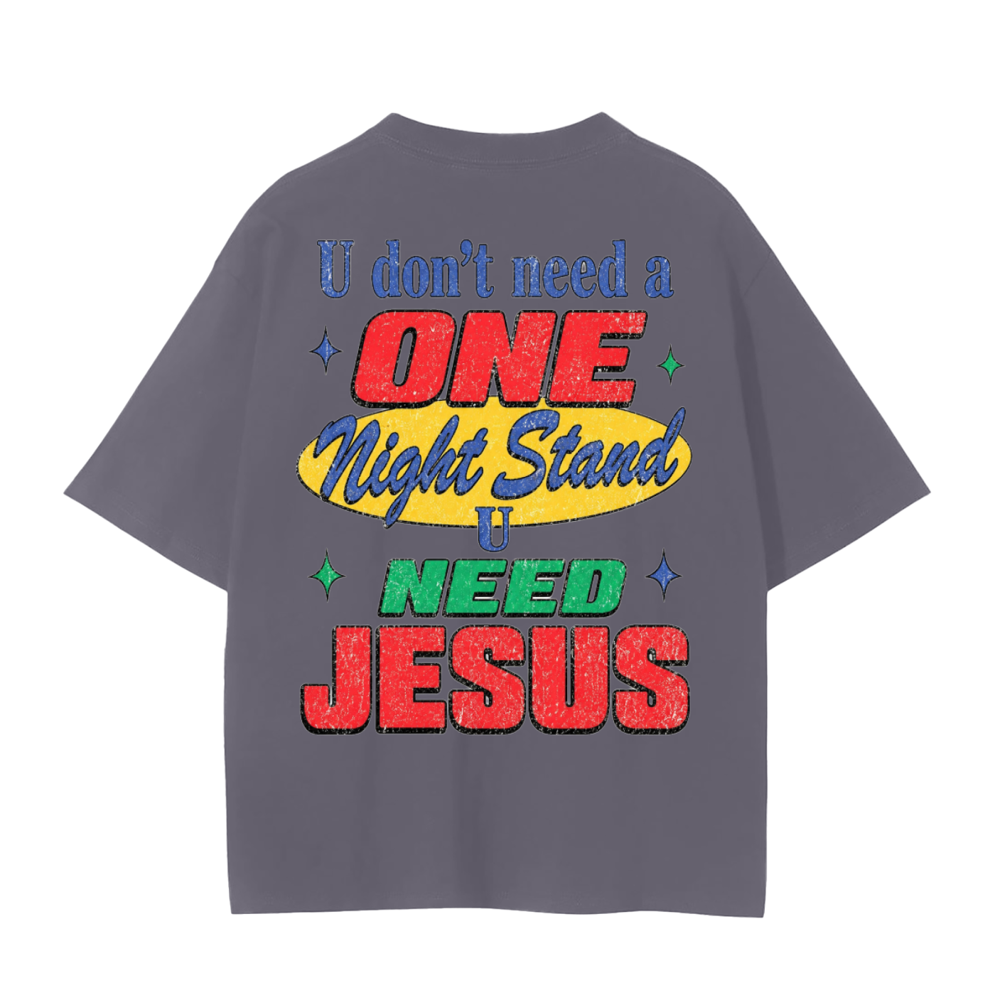 U don’t need a one night stand- adult unisex Seamless T-Shirt
