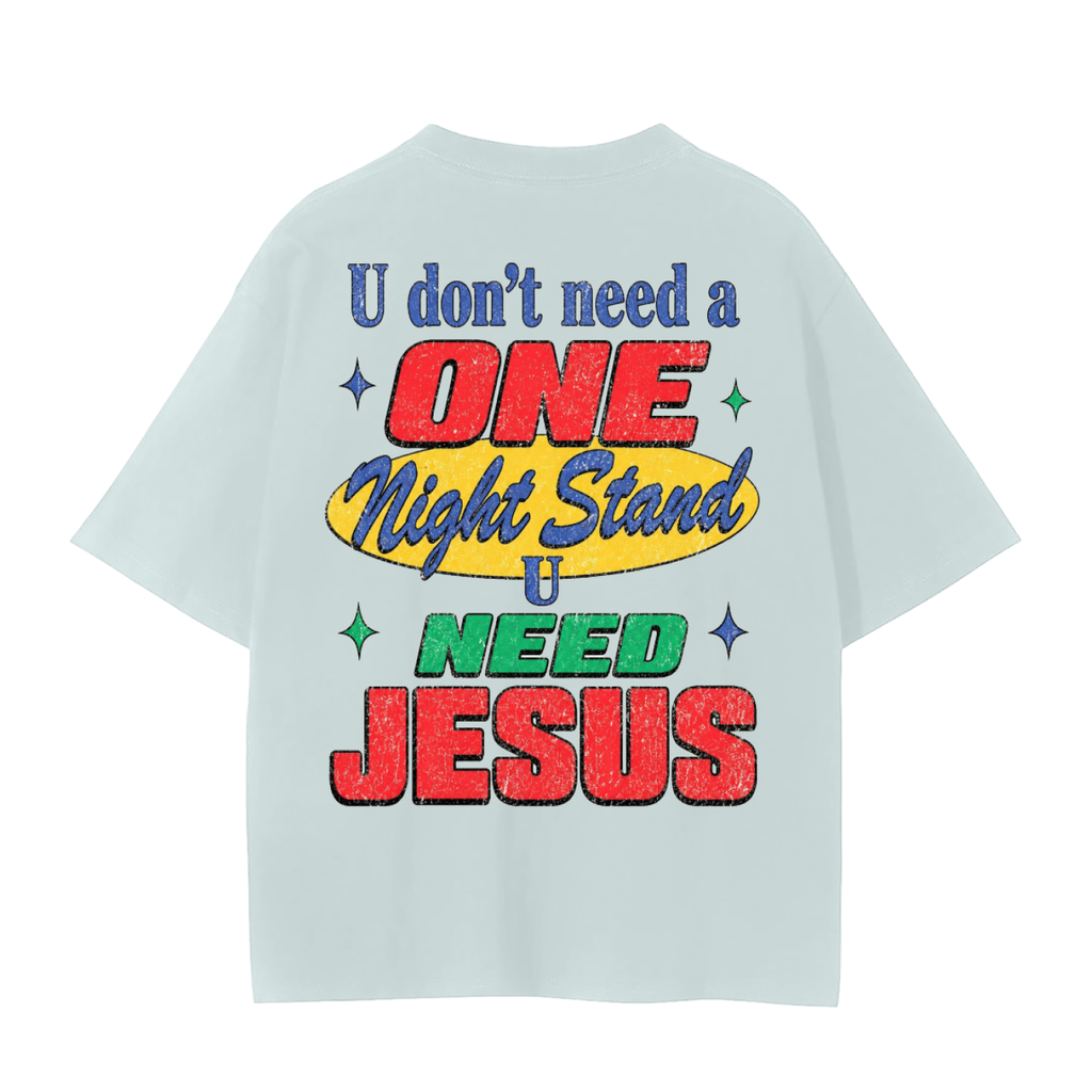 U don’t need a one night stand- adult unisex Seamless T-Shirt