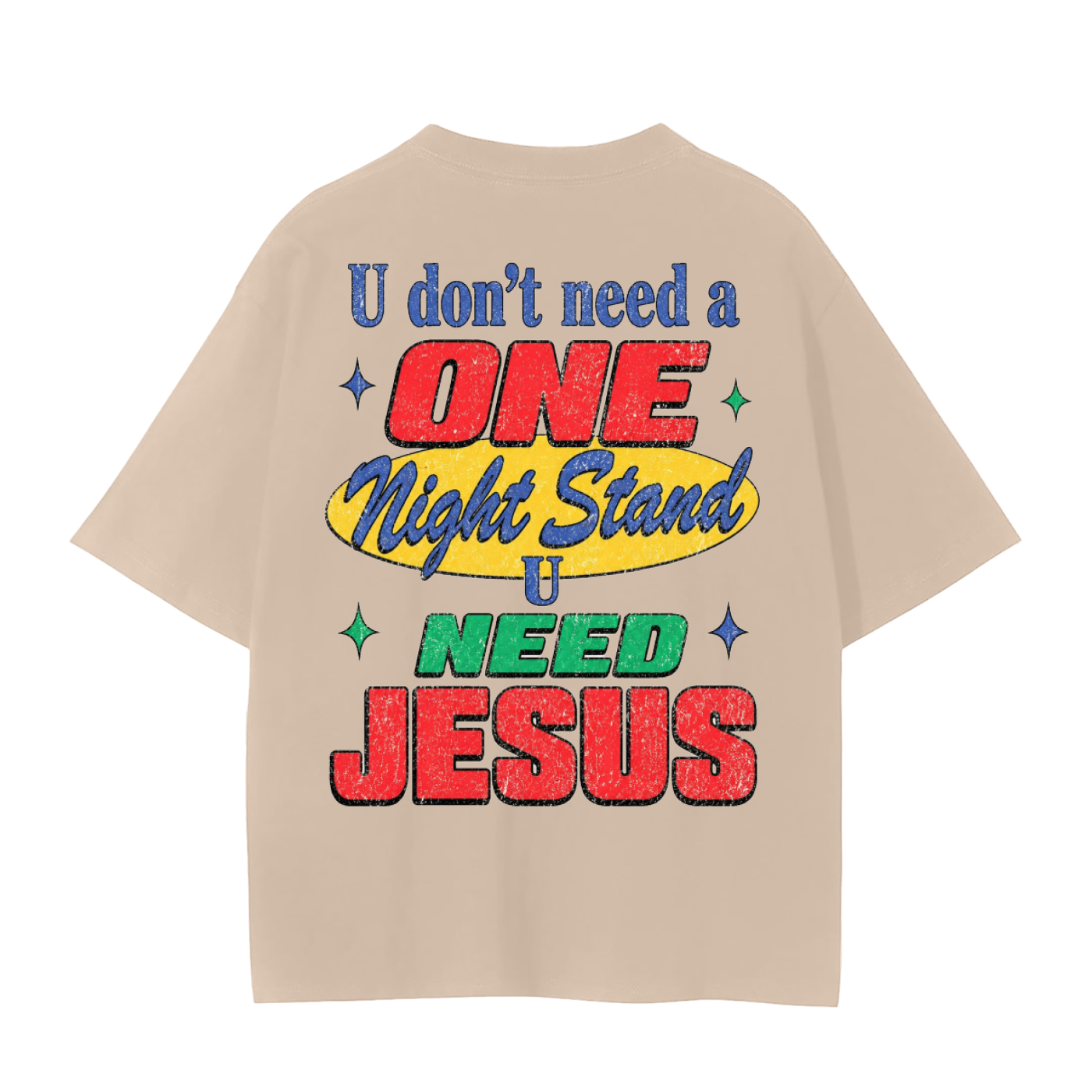 U don’t need a one night stand- adult unisex Seamless T-Shirt