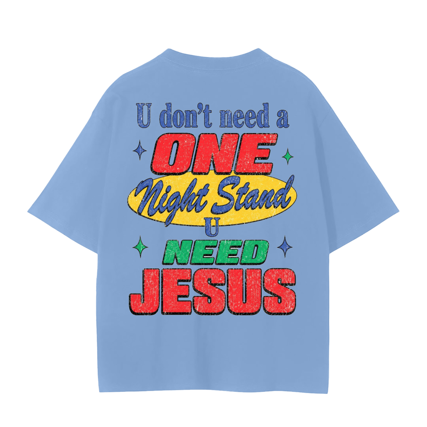 U don’t need a one night stand- adult unisex Seamless T-Shirt