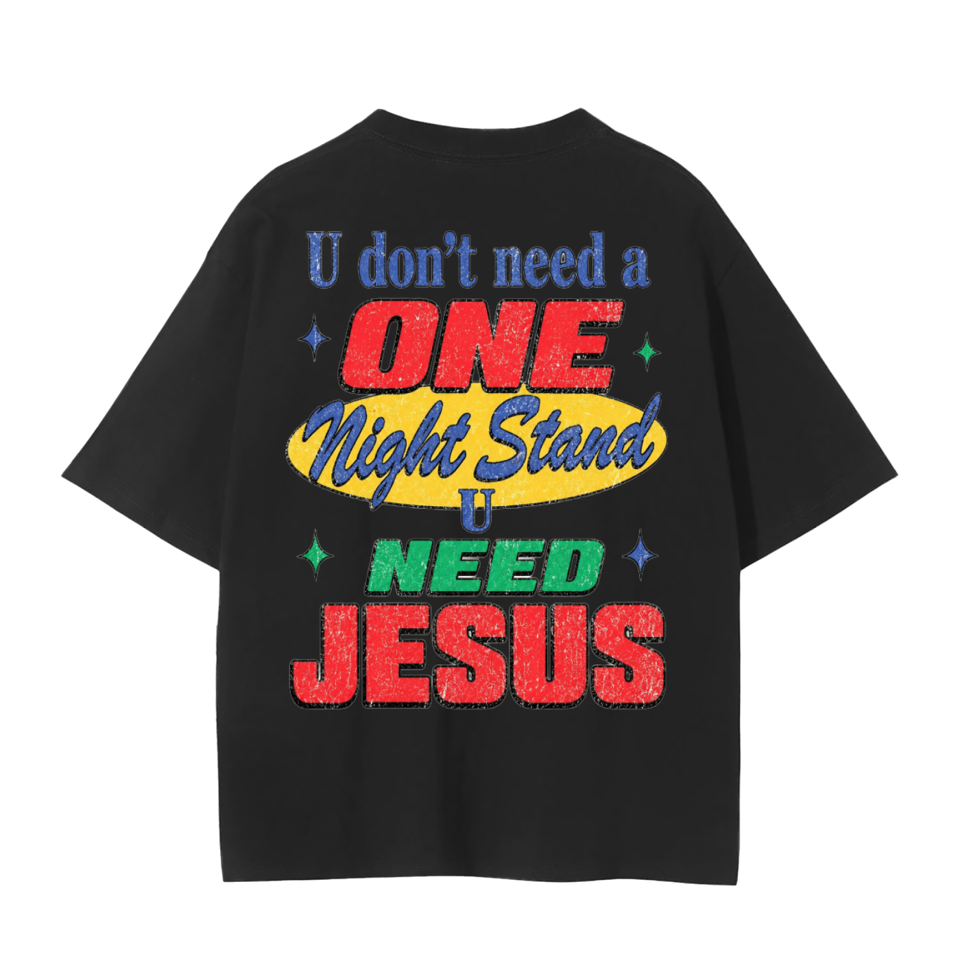 U don’t need a one night stand- adult unisex Seamless T-Shirt