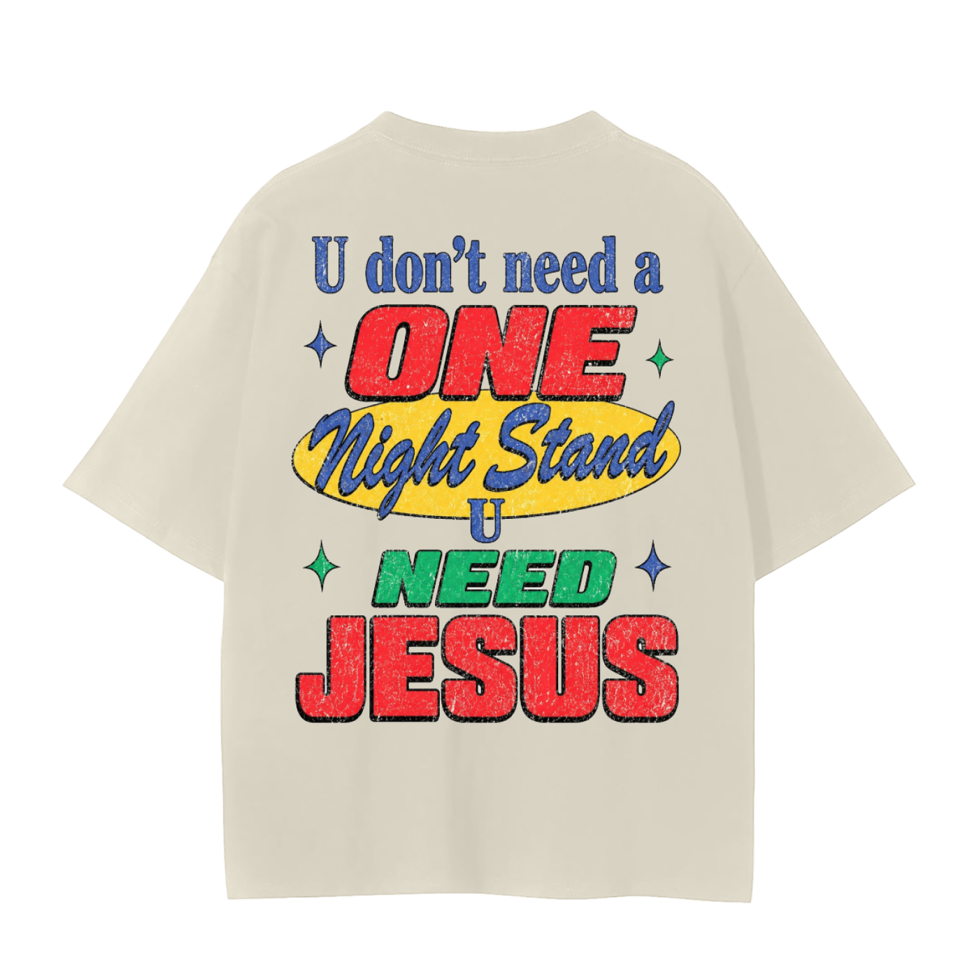 U don’t need a one night stand- adult unisex Seamless T-Shirt