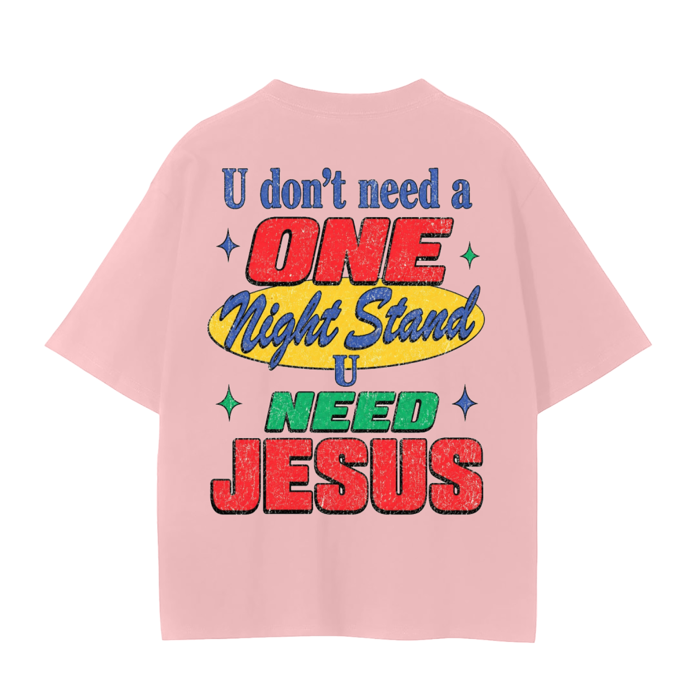 U don’t need a one night stand- adult unisex Seamless T-Shirt